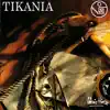 Tikania album lyrics, reviews, download