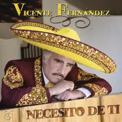 Necesito de Ti - Vicente Fernández