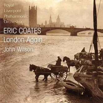 Coates: London Again Suite by Royal Liverpool Philharmonic Orchestra album reviews, ratings, credits