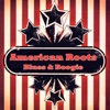 American Roots - Blues & Boogie