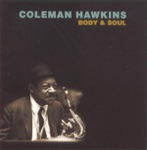 Coleman Hawkins and His Orchestra - Body and Soul