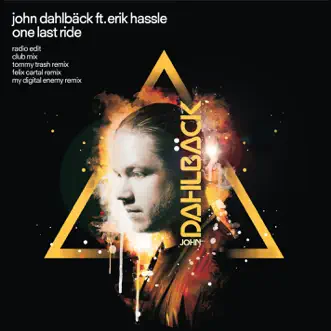 One Last Ride (Remixes) [feat. Erik Hassle] - EP by John Dahlbäck album reviews, ratings, credits