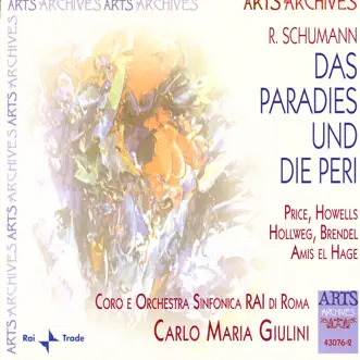 Das Paradies Und Die Peri, Op. 50 by Anne Howells, Carlo Gaifa, Carlo Maria Giulini, Coro RAI di Roma, Dame Margaret Price, Marjorie Wright, Oliviera Miljakovic, Orchestra Sinfonica RAI di Roma, Robert Amis el Hage, Werner Hollweg & Wolfgang Brendel album reviews, ratings, credits