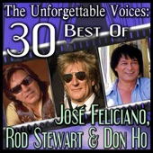 The Unforgettable Voices: 30 Best Of José Feliciano, Rod Stewart & Don Ho artwork