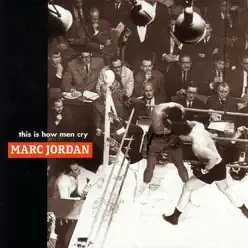 This Is How Men Cry - Marc Jordan