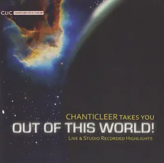 Chanticleer Takes You Out of This World! by Chanticleer album reviews, ratings, credits