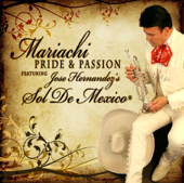 Mariachi Pride & Passion (feat. Jose Hernández's Sol de México) - Mariachi Sol de Mexico de Jose Hernandez