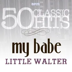 My Babe - 50 Classic Hits - Little Walter