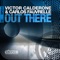 Out There - Victor Calderone & Carlos Fauvrelle lyrics