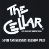 The Cellar 50th Anniversary Reunion Plus
