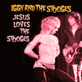 Jesus Loves The Stooges (Raw Power Outtakes) - Iggy & The Stooges
