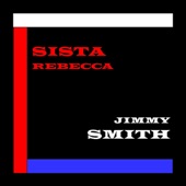 Jimmy Smith - Sista Rebecca
