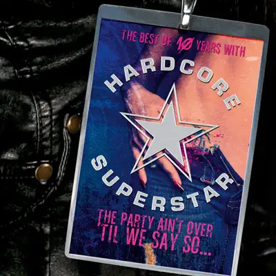 The Party Ain't Over 'Til We Say So... - Hardcore Superstar