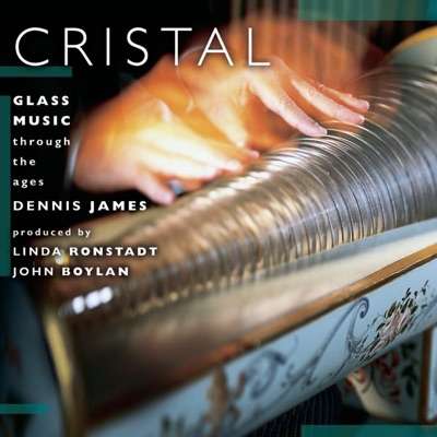 Cristal: Glass Music Through the Ages - Linda Ronstadt