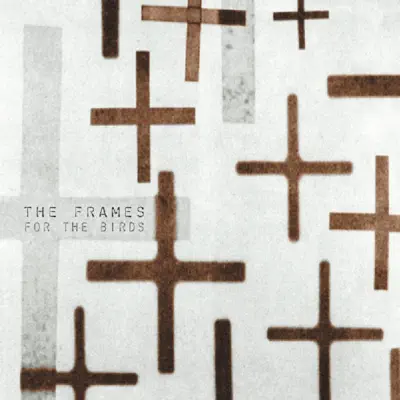 For The Birds - The Frames