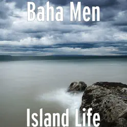Island Life - Baha Men Island Life - Baha Men