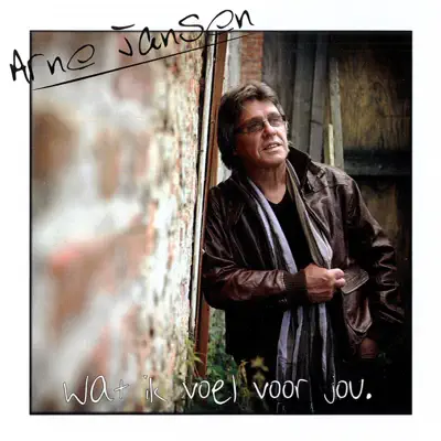 Wat Ik Voel Voor Jou - Arne Jansen Wat Ik Voel Voor Jou - Arne Jansen