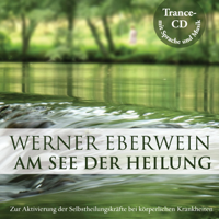 Werner Eberwein - Am See der Heilung. Selbsthypnose mit Musik artwork