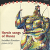 Heroic Songs of Manas - Saiakbai Karalaev, Shaken Jorobekov & Samarbubu Toktakunova