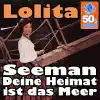 Seeman deine Heimat ist das Meer (Digitally Remastered) - Single album lyrics, reviews, download