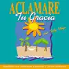Aclamare Tu Gracia album lyrics, reviews, download