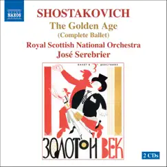 Shostakovich: The Golden Age (Complete Ballet) by José Serebrier & Royal Scottish National Orchestra album reviews, ratings, credits