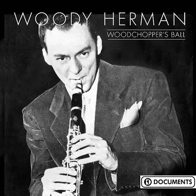 Woodchopper's Ball - Woody Herman