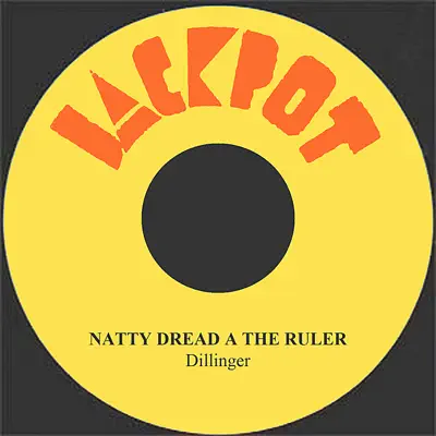 Natty Dread a the Ruler - Single - Dillinger
