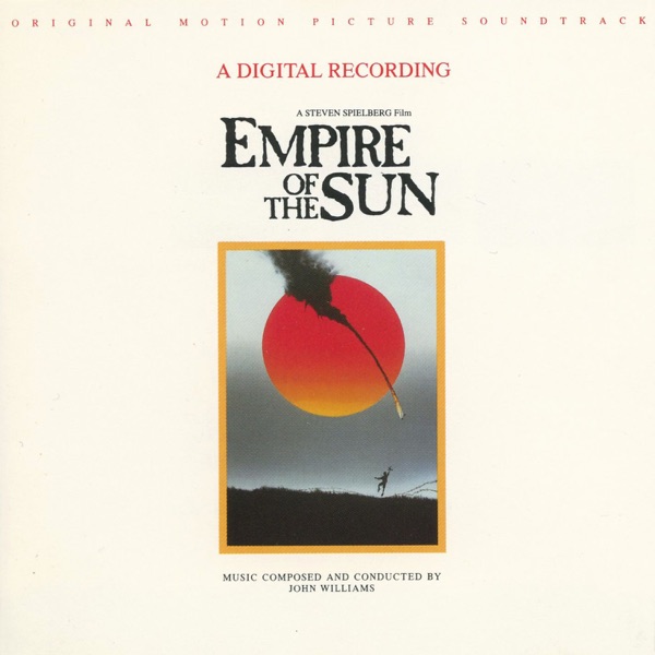 Empire of the Sun (Original Motion Picture Soundtrack) - John Williams