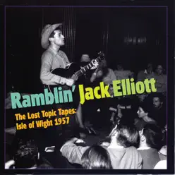 The Lost Topic Tapes: Isle of Wight 1957 - Ramblin' Jack Elliott The Lost Topic Tapes: Isle of Wight 1957 - Ramblin' Jack Elliott