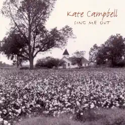 Sing Me Out - Kate Campbell