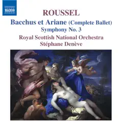 Roussel: Bacchus et Aradne (Complete Ballet), Symphony No. 3 by Royal Scottish National Orchestra & Stéphane Denève album reviews, ratings, credits