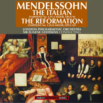 Mendelssohn: Symphony No.4 in A major, Opus 90 "The Italian" Symphony No.5 in D minor, Opus 107 "The Reformation" (Remastered) - London Philharmonic Orchestra