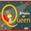 Babies Go Queen album lyrics, reviews, download