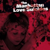 The Manhattan Love Suicides - You'll Never Get That Guy