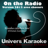 On the Radio (Version 2012 avec chœurs) [Rendu célèbre par Donna Summer] - Univers Karaoké