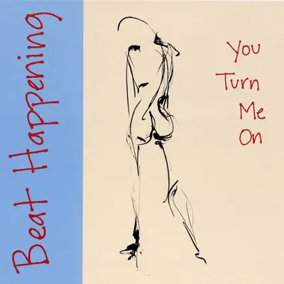 You Turn Me On - Beat Happening