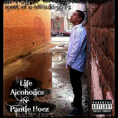 Life, Alcoholics, -n- Pantie Hoez - Spook Life, Alcoholics, -n- Pantie Hoez - Spook