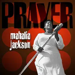 Prayer - Mahalia Jackson