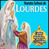 Nuestra Señora de Lourdes. Cantos Marianos a la Virgen artwork