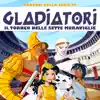 GLADIATORI - IL TORNEO DELLE SETTE MERAVIGLIE album lyrics, reviews, download