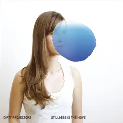 Stillness Is the Move - Single - Dirty Projectors