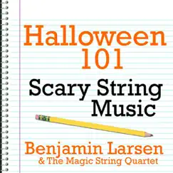 Halloween 101 - Scary String Music by Benjamin Larsen & The Magic String Quartet album reviews, ratings, credits