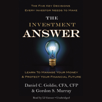 Gordon Murray & Daniel C. Goldie - The Investment Answer: Learn to Manage Your Money & Protect Your Financial Future (Unabridged) artwork