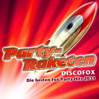 Party-Raketen Discofox - Die besten Fox Party Hits 2011 (Die besten Fox Hits von Mallorca - Oktoberfest - Apres-Ski und Karneval 2011 - Disco-Fox Tanz Opening Mix 2012 und 2013) by Various Artists album reviews, ratings, credits