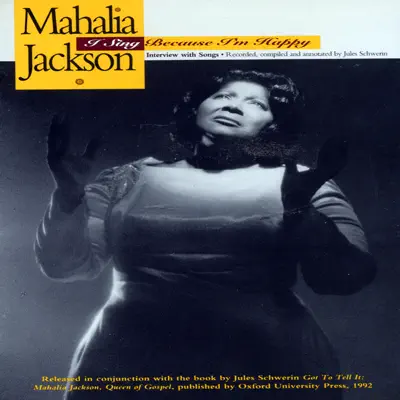 I Sing Because I'm Happy - Mahalia Jackson