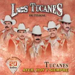 Ayer, Hoy y Siempre Vol.3 - Los Tucanes de Tijuana