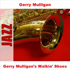 Gerry Mulligan's Walkin' Shoes - Gerry Mulligan Gerry Mulligan's Walkin' Shoes - Gerry Mulligan