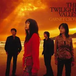 The Twilight Valley - Garnet Crow The Twilight Valley - Garnet Crow