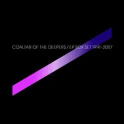 EP Box Set 1991-2007 - Coaltar Of The Deepers